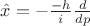 $\hat{x} = - \frac{-h}{i} \frac{d}{dp}$ $\hat{x} = - \frac{-h}{i} \frac{d}{dp}$