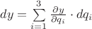 $dy=\sum\limits_{i=1}^3 \frac {\partial y} {\partial q_i} \cdot dq_i$ $dy=\sum\limits_{i=1}^3 \frac {\partial y} {\partial q_i} \cdot dq_i$