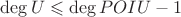$\operatorname{deg}U\leqslant\operatorname{deg}POIU-1$