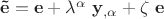 ${\mathbf{\tilde e}} = {\mathbf{e}} + \lambda ^\alpha ~ {\mathbf{y}}_{,\alpha } + \zeta ~ {\mathbf{e}}$ ${\mathbf{\tilde e}} = {\mathbf{e}} + \lambda ^\alpha ~ {\mathbf{y}}_{,\alpha } + \zeta ~ {\mathbf{e}}$