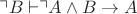 $\urcorner B \vdash \urcorner A \wedge B \rightarrow A$