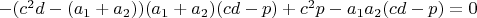 $-(c^2d-(a_1+a_2))(a_1+a_2)(cd-p)+c^2p-a_1a_2(cd-p)=0$