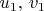 $u_{1},\, v_{1}$