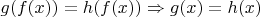 $g(f(x)) = h(f(x)) \Rightarrow g(x) = h(x)$