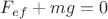 $F_{ef} + mg = 0$