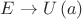 $E \to U\left(a\right)$