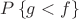 $P \left\{ g<f \right\}$
