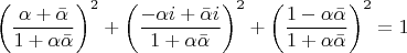$$\[
\left( {\frac{{\alpha  + \bar \alpha }}{{1 + \alpha \bar \alpha }}} \right)^2  + \left( {\frac{{ - \alpha i + \bar \alpha i}}{{1 + \alpha \bar \alpha }}} \right)^2  + \left( {\frac{{1 - \alpha \bar \alpha }}{{1 + \alpha \bar \alpha }}} \right)^2  = 1
\]$