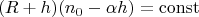 $$(R+h)(n_0 - \alpha h) = \operatorname{const}$$