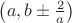 $\left(a,b\pm\frac{2}{a}\right)$