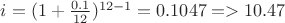 $i=(1+\frac {0.1}{12})^{12-1}=0.1047=>10.47$