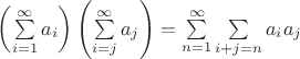 $\left(\sum\limits_{i=1}^\infty a_i\right)\left(\sum\limits_{i=j}^\infty a_j\right)=\sum\limits_{n=1}^\infty \sum\limits_{i+j=n} a_ia_j$