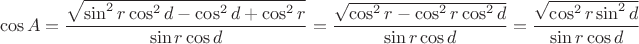 $$\cos A = \frac {\sqrt{\sin^2 r \cos^2 d - \cos^2 d + \cos^2 r}}{\sin r\cos d} = \frac {\sqrt{\cos^2 r - \cos^2 r \cos^2 d}}{\sin r\cos d} = \frac {\sqrt{\cos^2 r \sin^2 d}}{\sin r\cos d}$$