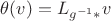 $\theta(v)=L_{g^{-1}*}v$