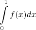 $$ \int\limits_0^1 f(x) dx $$
