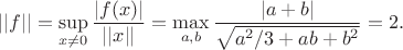 $$||f||=\sup_{x\ne 0}\frac{|f(x)|}{||x||}=\max_{a,b}\frac{|a+b|}{\sqrt{a^2/3+ab+b^2}}=2.$$