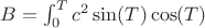 $ B = \int^T_0 c^2 \sin(T) \cos(T)$