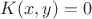 $K(x,y)=0$