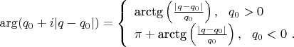 $\arg(q_0 + i | q - q_0 |) = \left \{ \begin{array}{l} \text{arctg} \left( \frac{| q - q_0 |}{q_0} \right ),~~q_0 > 0 \\ \pi + \text{arctg} \left( \frac{| q - q_0 |}{q_0} \right ),~~q_0 < 0~. \end{array} \right .$