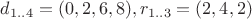 $d_{1..4}=(0, 2, 6, 8), r_{1..3}=(2, 4, 2)$