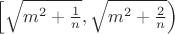 $\left[\sqrt{m^2+\frac 1 n},\sqrt{m^2+\frac 2 n} \right)$