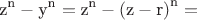 $$\[{\text{z}}^{\text{n}}  - {\text{y}}^{\text{n}}  = {\text{z}}^{\text{n}}  - \left( {{\text{z}} - {\text{r}}} \right)^{\text{n}}  = \]$$
