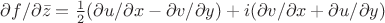 $\partial f / \partial \bar z = \frac{1}{2}(\partial u / \partial x - \partial v /\partial y) + i(\partial v /\partial x + \partial u / \partial y) $