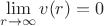 $\lim\limits_{r\to\infty}^{}v(r)=0$