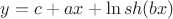 $y=c+ax +\ln{sh(bx)}$