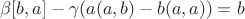 $\beta [b, a] - \gamma (a(a,b) - b (a, a)) = b$