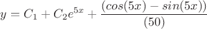 $y={C_1}+{C_2}{e^{5x}}+\dfrac{(cos(5x)-sin(5x))}{(50)}$