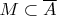$M \subset \overline{A}$