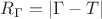 $R_\Gamma = |\Gamma -T|$