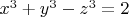 $x^3+y^3-z^3=2$