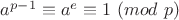 $ a^{p-1} \equiv a^e \equiv 1\ (mod\ p) $