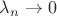 $\lambda_n\to 0$