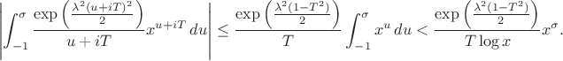 $$ \left| \int_{-1}^{\sigma} \frac{\exp\left(\frac{\lambda^2(u+iT)^2}{2}\right)}{u + iT} x^{u+iT} \, du \right| \le \frac{\exp\left(\frac{\lambda^2(1-T^2)}{2}\right)}{T} \int_{-1}^{\sigma} x^u \, du < \frac{\exp\left(\frac{\lambda^2(1-T^2)}{2}\right)}{T \log x} x^{\sigma}. $$