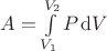 $A=\int\limits_{V_1}^{V_2} P \operatorname d\!V$