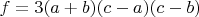 $f=3(a+b)(c-a)(c-b)$
