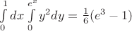 $% MathType!MTEF!2!1!+-
% feaafiart1ev1aaatCvAUfeBSjuyZL2yd9gzLbvyNv2CaerbuLwBLn
% hiov2DGi1BTfMBaeXatLxBI9gBaerbd9wDYLwzYbItLDharqqtubsr
% 4rNCHbGeaGqiVu0Je9sqqrpepC0xbbL8F4rqqrFfpeea0xe9Lq-Jc9
% vqaqpepm0xbba9pwe9Q8fs0-yqaqpepae9pg0FirpepeKkFr0xfr-x
% fr-xb9adbaqaaeGaciGaaiaabeqaamaabaabaaGcbaWaa8qCaeaaca
% WGKbGaamiEamaapehabaGaamyEamaaCaaaleqabaGaaGOmaaaakiaa
% dsgacaWG5bGaeyypa0ZaaSaaaeaacaaIXaaabaGaaGOnaaaaaSqaai
% aaicdaaeaacaWGLbWaaWbaaWqabeaacaWG4baaaaqdcqGHRiI8aaWc
% baGaaGimaaqaaiaaigdaa0Gaey4kIipakiaacIcacaWGLbWaaWbaaS
% qabeaacaaIZaaaaOGaeyOeI0IaaGymaiaacMcaaaa!4C3B!
\[
\int\limits_0^1 {dx\int\limits_0^{e^x } {y^2 dy = \frac{1}
{6}} } (e^3  - 1)
\]
$