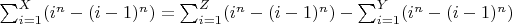 $\sum_{i = 1}^{X} (i^n-(i-1)^n)  = \sum_{i = 1}^{Z} (i^n-(i-1)^n) - \sum_{i = 1}^{Y} (i^n-(i-1)^n)$\\