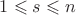 $1\leqslant s\leqslant n$