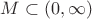 $M\subset (0,\infty)$