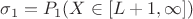 $\sigma_1 =P_1(X \in [L+1, \infty])$