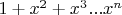 $1+x^2+x^3...x^n$