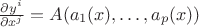 $\frac{\partial y^i}{\partial x^j}=A(a_1(x),\ldots, a_p(x))$