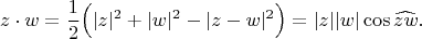 $$
z\cdot w=\frac{1}{2}\Bigl( |z|^2+|w|^2-|z-w|^2\Bigr)=|z||w|\cos \widehat{zw}.
$$
