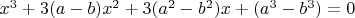$x^3+ 3(a-b)x^2+3(a^2-b^2)x+(a^3-b^3)=0$