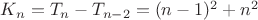 $K_n=T_n-T_{n-2}=(n-1)^2+n^2$