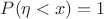 $P(\eta < x) = 1$